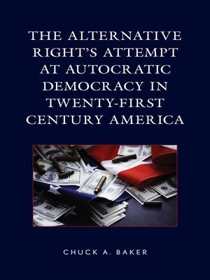 cover image of The Alternative Right's Attempt at Autocratic Democracy in Twenty-First Century America